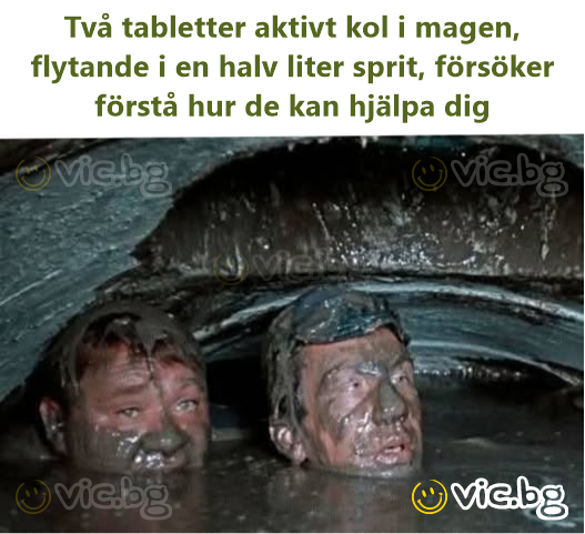 Två tabletter aktivt kol i magen, flytande i en halv liter sprit, försöker förstå hur de kan hjälpa dig