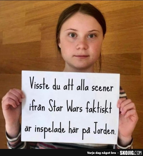 Visste du att alla scener ifran Star Wars faktiskt ar inspelade nar pa Jorden.