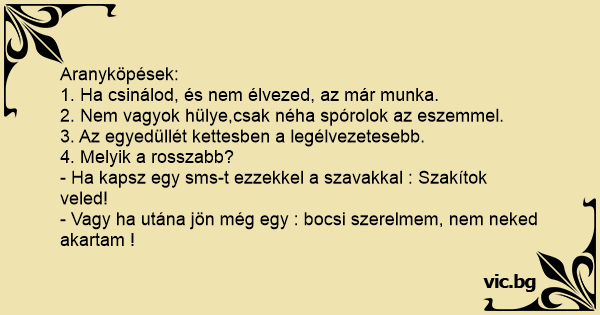 1 Ha csinálod és nem élvezed az már munka 2 Nem vagyok hülye csak