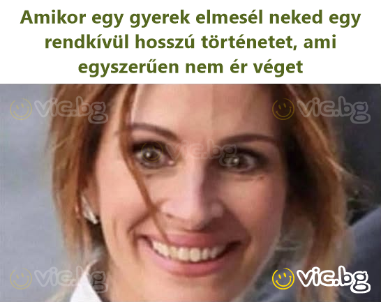 Amikor egy gyerek elmesél neked egy rendkívül hosszú történetet, ami egyszerűen nem ér véget