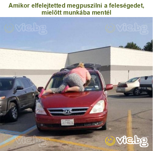 Amikor elfelejtetted megpuszilni a feleségedet, mielőtt munkába mentél