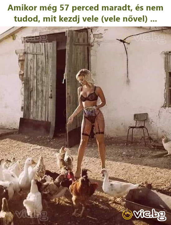 Amikor még 57 perced maradt, és nem tudod, mit kezdj vele (vele nővel) ...