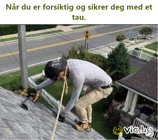 Amikor óvatos vagy, és biztosítod magad kötéllel.