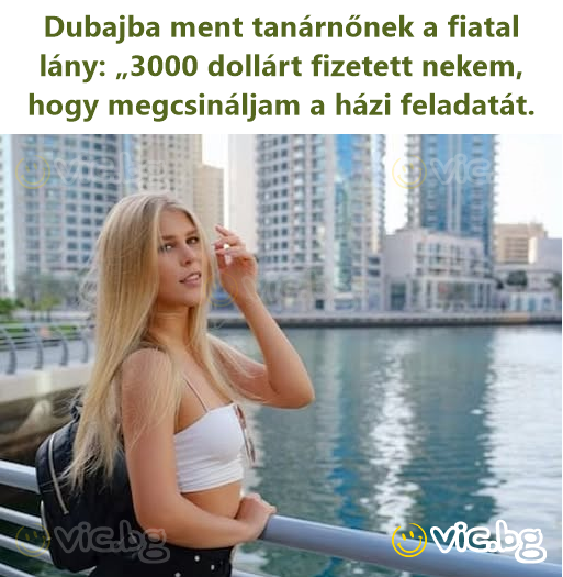 Dubajba ment tanárnőnek a fiatal lány: „3000 dollárt fizetett nekem, hogy megcsináljam a házi feladatát.