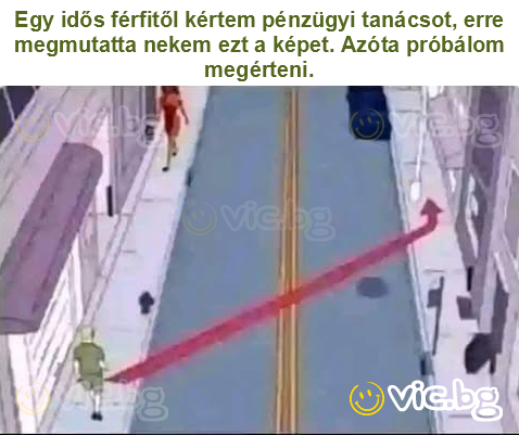 Egy idős férfitől kértem pénzügyi tanácsot, erre megmutatta nekem ezt a képet. Azóta próbálom megérteni.