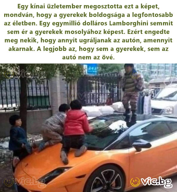 Egy kínai üzletember megosztotta ezt a képet, mondván, hogy a gyerekek boldogsága a legfontosabb az életben. Egy egymillió dolláros Lamborghini semmit sem ér a gyerekek mosolyához képest. Ezért...