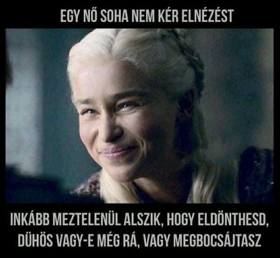Egy nö soha nem kér elnézést inkább meztelenül alszik, hogy eldönthesd, dühös vagy-e még rá, vagy megbocsáitasz