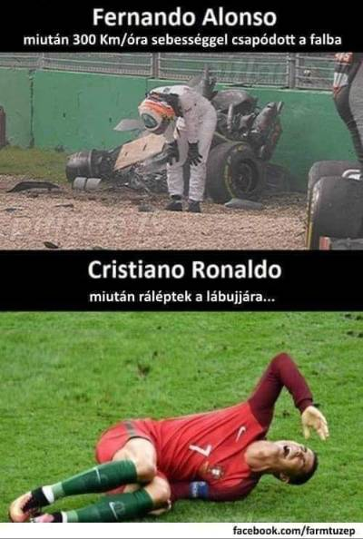 Fernando Alonso : miután 300 Km/óra sebességgel csapódott a falba. Cristiano Ronaldo : miután ráléptek a lábujjára
