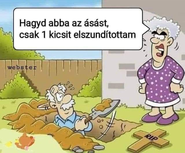 Hagyd abba az ásást, csak 1 kicsit elszundítottam