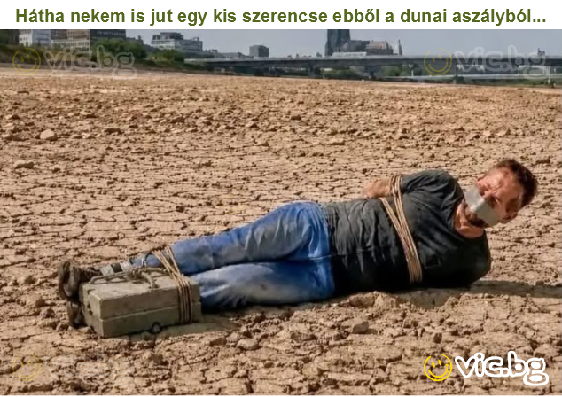 Hátha nekem is jut egy kis szerencse ebből a dunai aszályból...