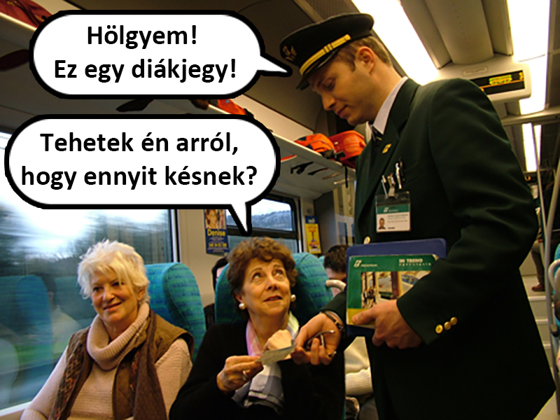 Hölgyem! Ez egy diákjegy! Tehetek én arról, hogy ennyit késnek?