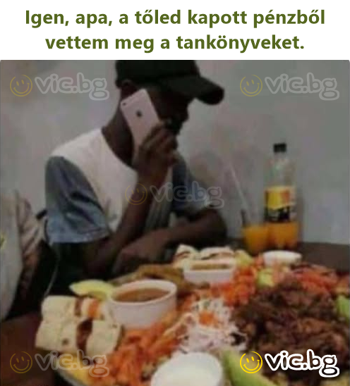 Igen, apa, a tőled kapott pénzből vettem meg a tankönyveket.