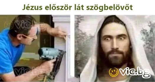 Jézus először lát szögbelövőt
