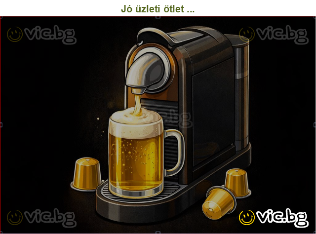 Jó üzleti ötlet ...