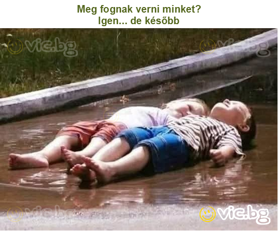 Meg fognak verni minket?
Igen... de később