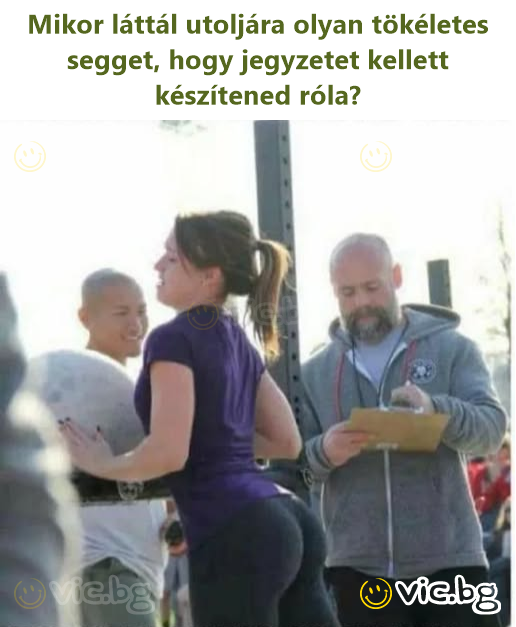 Mikor láttál utoljára olyan tökéletes segget, hogy jegyzetet kellett készítened róla?