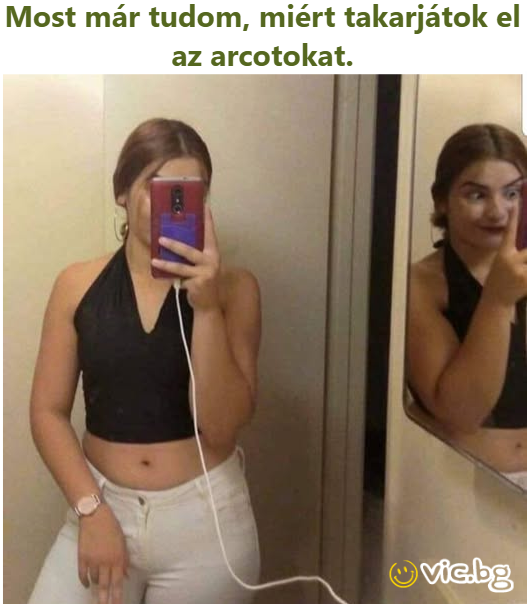 Most már tudom, miért takarjátok el az arcotokat.