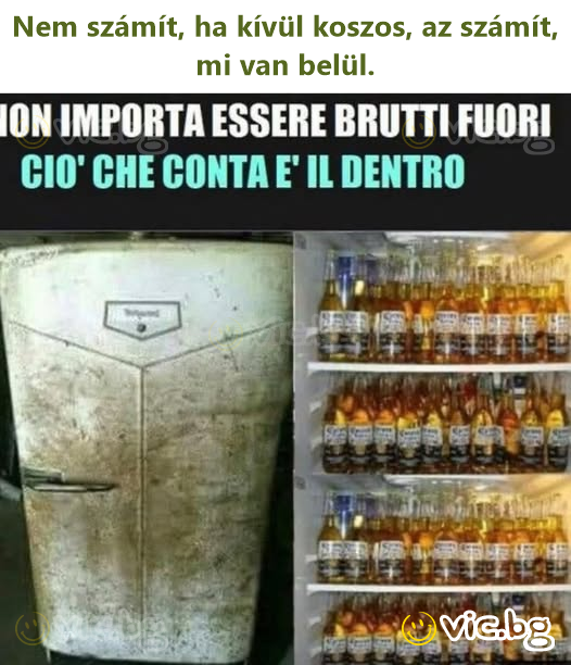 Nem számít, ha kívül koszos, az számít, mi van belül.