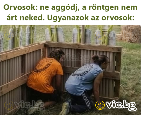 Orvosok: ne aggódj, a röntgen nem árt neked. Ugyanazok az orvosok: