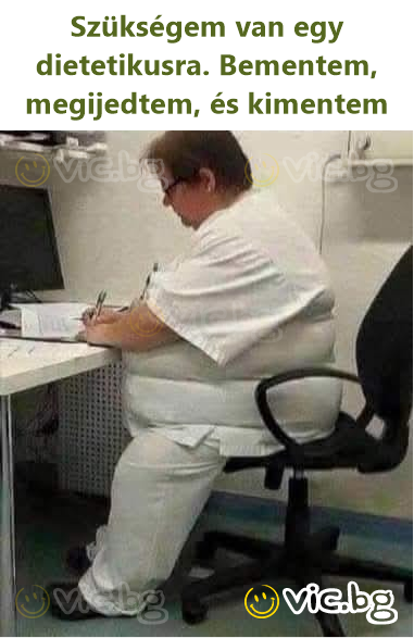 Szükségem van egy dietetikusra. Bementem, megijedtem, és kimentem