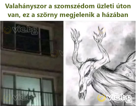 Valahányszor a szomszédom üzleti úton van, ez a szörny megjelenik a házában