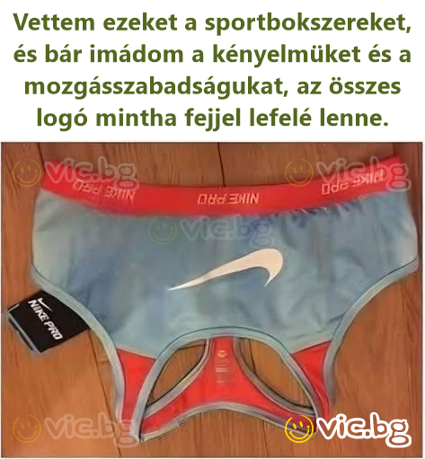 Vettem ezeket a sportbokszereket, és bár imádom a kényelmüket és a mozgásszabadságukat, az összes logó mintha fejjel lefelé lenne.