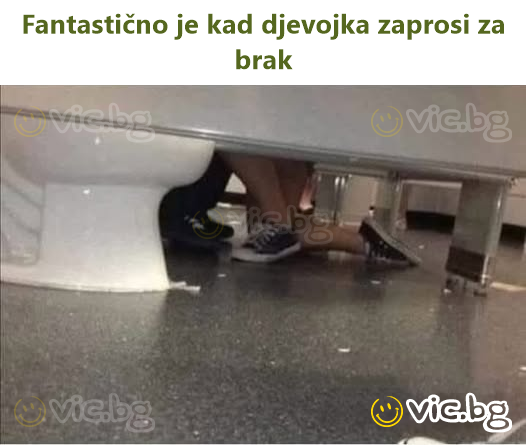 Fantastično je kad djevojka zaprosi za brak