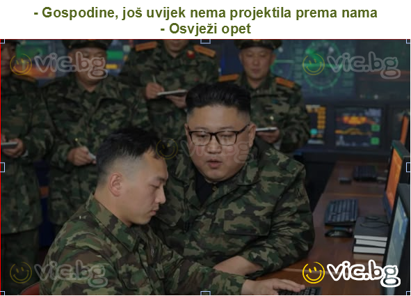 - Gospodine, još uvijek nema projektila prema nama
- Osvježi opet