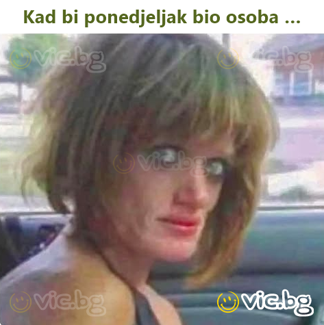 Kad bi ponedjeljak bio osoba …