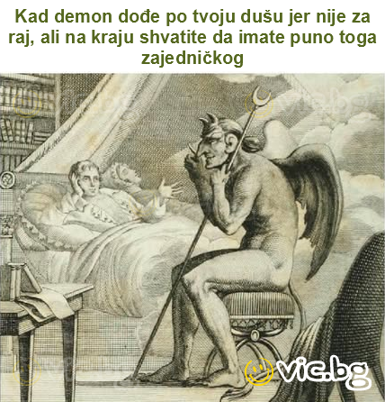 Kad demon dođe po tvoju dušu jer nije za raj, ali na kraju shvatite da imate puno toga zajedničkog