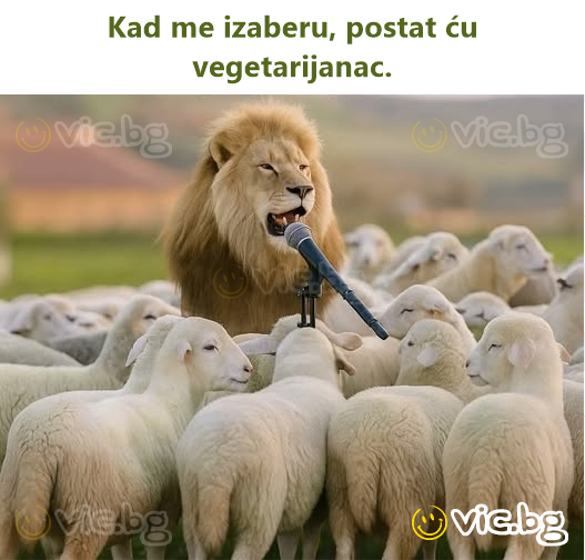Kad me izaberu, postat ću vegetarijanac.