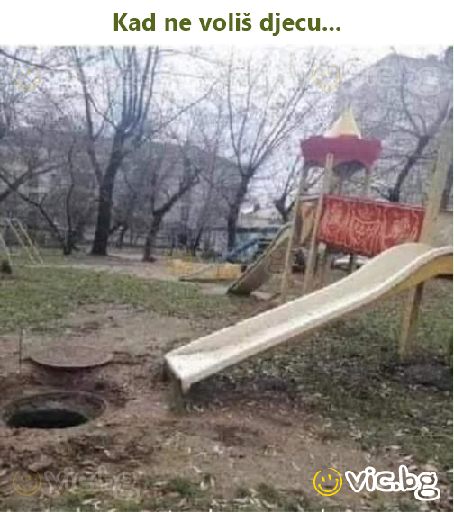 Kad ne voliš djecu...