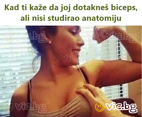 Kad ti kaže da joj dotakneš biceps, ali nisi studirao anatomiju