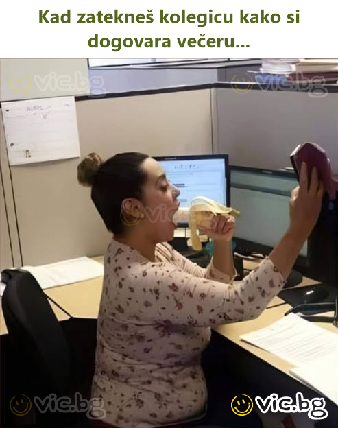 Kad zatekneš kolegicu kako si dogovara večeru...