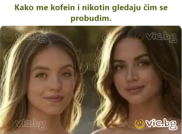 Kako me kofein i nikotin gledaju čim se probudim.