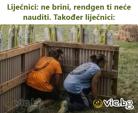 Liječnici: ne brini, rendgen ti neće nauditi. Također liječnici: