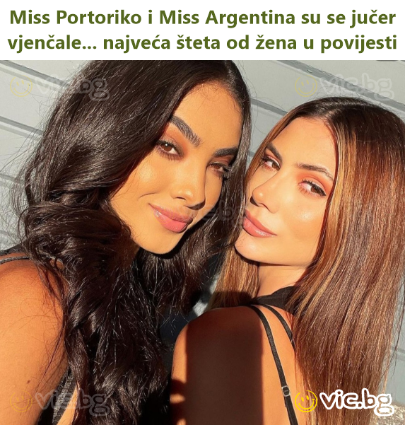 Miss Portoriko i Miss Argentina su se jučer vjenčale... najveća šteta od žena u povijesti