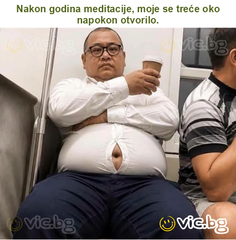 Nakon godina meditacije, moje se treće oko napokon otvorilo.