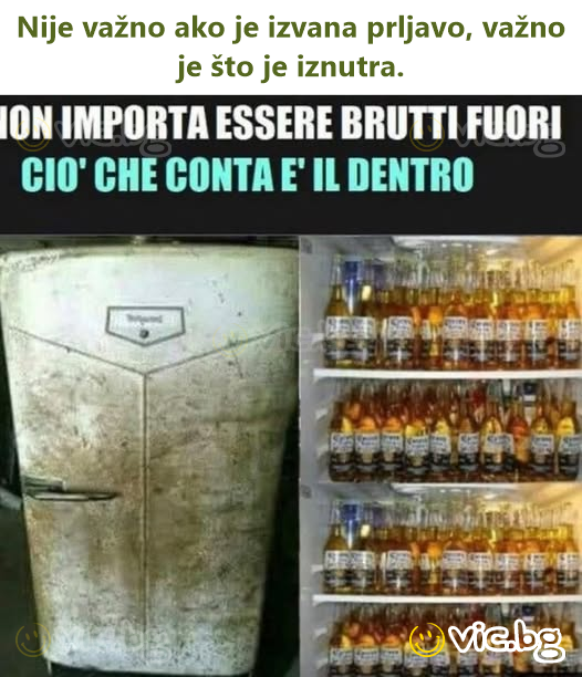 Nije važno ako je izvana prljavo, važno je što je iznutra.
