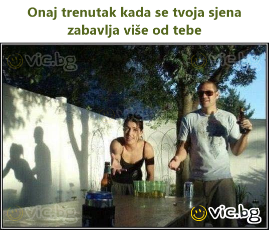 Onaj trenutak kada se tvoja sjena zabavlja više od tebe