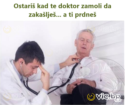 Ostariš kad te doktor zamoli da zakašlješ... a ti prdneš