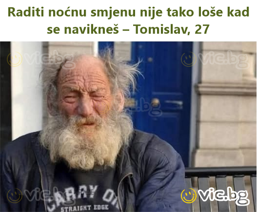 Raditi noćnu smjenu nije tako loše kad se navikneš – Tomislav, 27