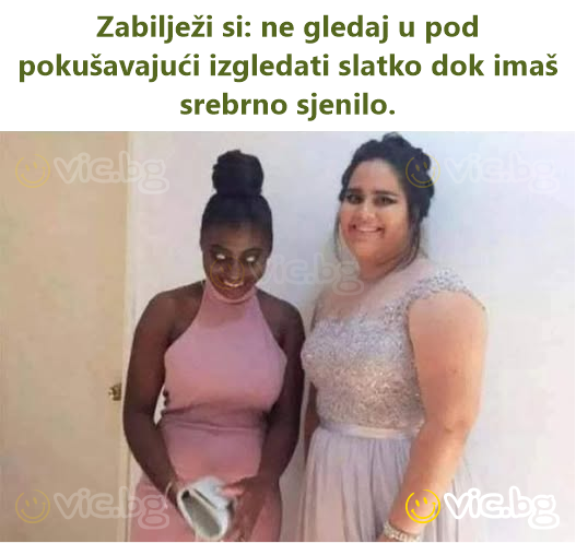 Zabilježi si: ne gledaj u pod pokušavajući izgledati slatko dok imaš srebrno sjenilo.