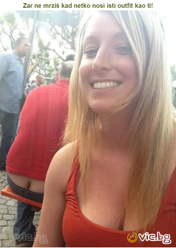 Zar ne mrziš kad netko nosi isti outfit kao ti!