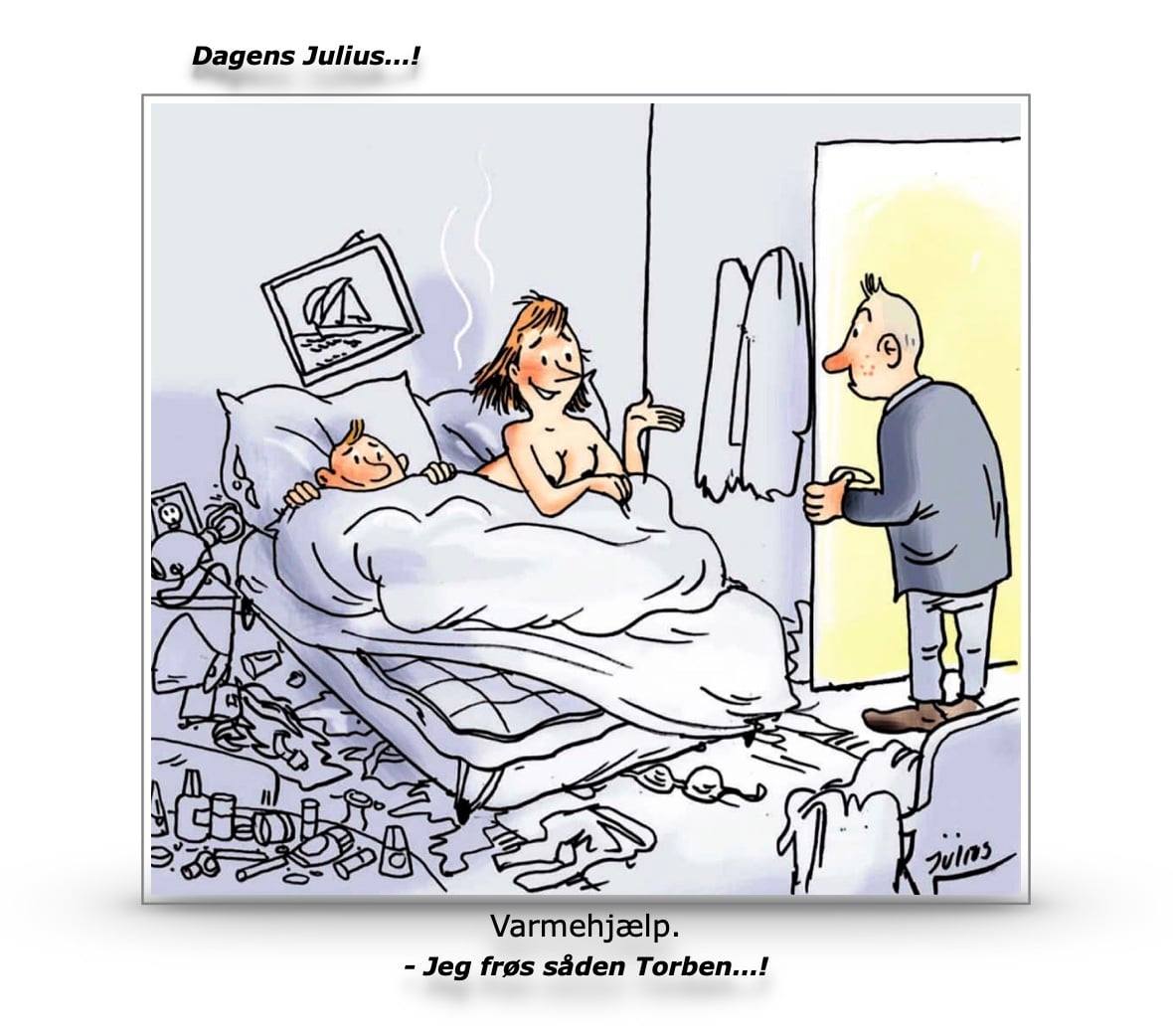 Dagens Julius...! Varmehjælp.	 - Jeg frøs såden Torben...!