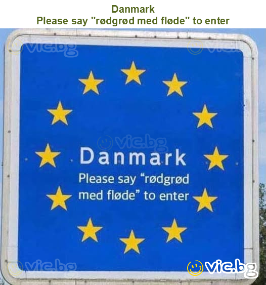 Danmark 
Please say "rødgrød med fløde" to enter