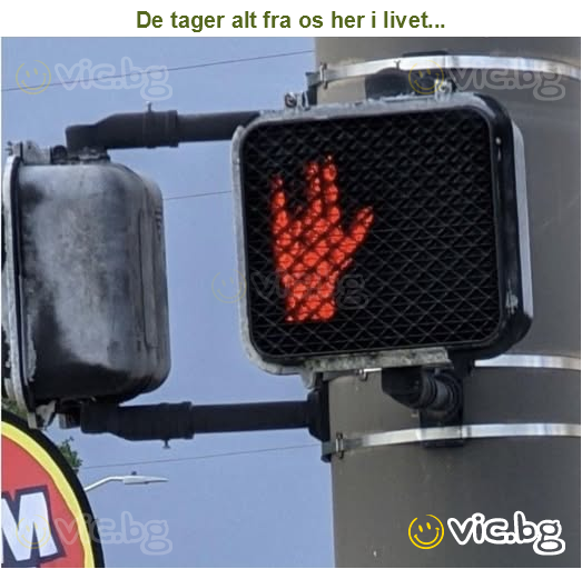 De tager alt fra os her i livet...