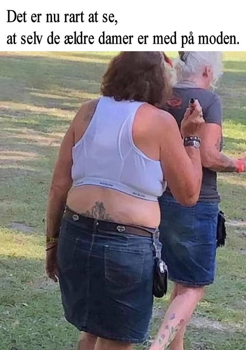 Det er nu rart at se, at selv de ældre damer er med på moden.
