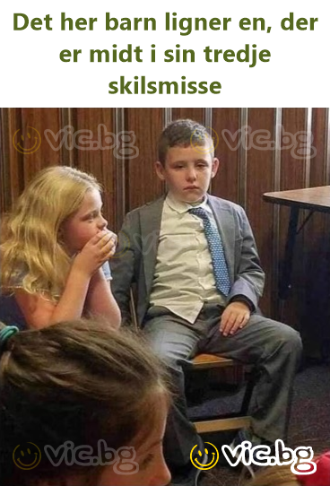 Det her barn ligner en, der er midt i sin tredje skilsmisse