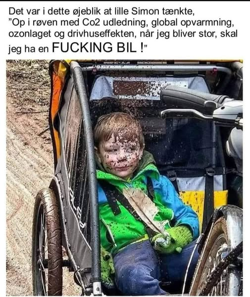 Det var i dette øjeblik at lille Simon tænkte, "Op i røven med Co2 udledning, global opvarmning, ozonlaget og drivhuseffekten, når jeg bliver stor, skal jeg haen FUСКING BIL |